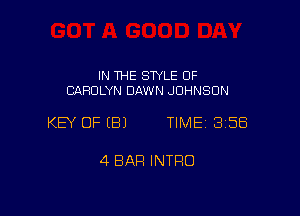 IN THE STYLE 0F
CAROLYN DAWN JOHNSON

KEY OFEBJ TIME 358

4 BAR INTRO