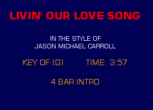 IN THE STYLE 0F
JASON MICHAEL CARROLL

KEY OF ((31 TIME 3157

4 BAR INTRO