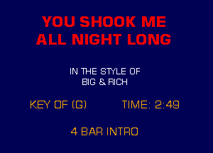 IN THE STYLE OF
BIG 8 RICH

KW OF (G) TIME 2249

4 BAR INTRO