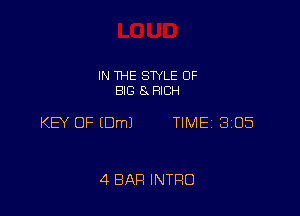 IN THE STYLE 0F
BIG 8 RICH

KEY OF EDmJ TIME 3105

4 BAR INTRO