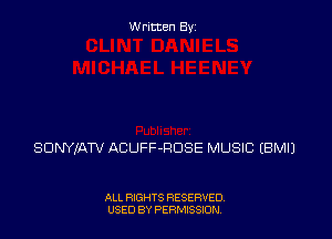 Written By

SDNYJATV ACUFF-RDSE MUSIC EBMIJ

ALL RIGHTS RESERVED
USED BY PERNJSSJON