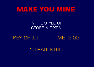 IN THE STYLE 0F
CROSSIN DIXON

KEY OF (G) TIME 355

10 BAR INTRO