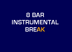 (BBAR
INSTRUMENTAL

BREAK