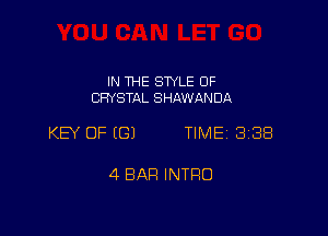 IN THE STYLE 0F
CRYSTAL SHAWANDA

KEY OF (G) TIME 388

4 BAH INTRO