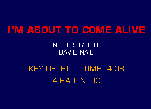 IN THE STYLE OF
DAVID NAIL

KEY OF (E) TIME 408
4 BAR INTRO