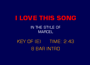 IN THE STYLE 0F
MAHCEL

KEY OF (E) TIME 248
8 BAR INTRO