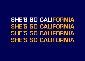 SHE'S 50 CALIFORNIA
SHE'S 50 CALIFORNIA
SHE'S 50 CALIFORNIA
SHE'S 50 CALIFORNIA
