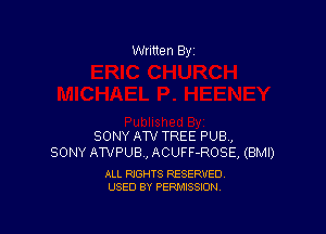 Written By

SONY AW TREE PUB,
SONY AWPUB, ACUFF-ROSE, (BMI)

ALL RIGHTS RESERVED
USED BY PERMISSION