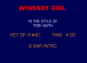 IN THE STYLE 0F
TOBY KEITH

KEY OF IFiHEJ TIME 400

8 BAR INTRO