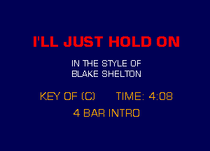 IN THE STYLE OF
BLAKE SHELTUN

KEY OF EC) TIME 4108
4 BAR INTRO