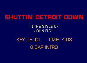IN THE STYLE OF
JOHN RICH

KEY OF (G) TIME 408
8 BAR INTRO