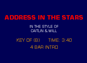 IN THE STYLE 0F
CAITLIN SxWILL

KEY OF (B) TIME 340
4 BAR INTRO