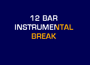 1 2 BAR
INSTRUMENTAL

BREAK