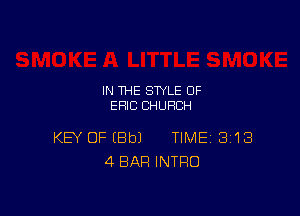 IN THE STYLE 0F
ERIC CHURCH

KEY OF EBbJ TIME SI'IB
4BAFI INTRO