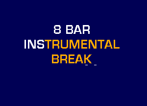 EBBAR
INSTRUMENTAL

BREAK-