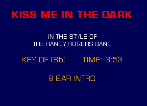 IN THE SWLE OF
THE RANDY ROGERS BAND

KEY OF (Bbl TIME 353

8 BAR INTRO