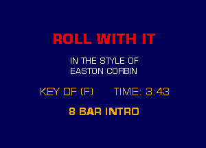 IN THE STYLE 0F
EASTUN CUHBIN

KEY OF (P) TIME 343
8 BAR INTRO