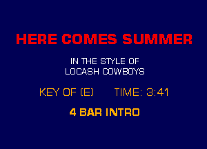 IN THE STYLE OF
LUCASH COWBOYS

KEY OF (E) TIME 341
4 BAR INTRO