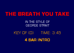 IN THE STYLE OF
GEORGE STRAIT

KEY OF (DJ TIME 345
4 BAR INTRO