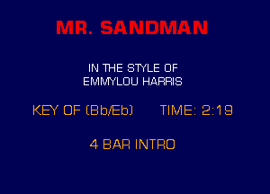 IN THE STYLE 0F
EMMYLDU HARRIS

KEY OF EBbEbJ TIME 2119

4 BAR INTRO