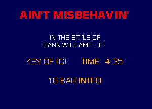 IN THE SWLE OF
HANK WILLIAMS. JR

KEY OF ECJ TIME 4135

18 BAR INTRO