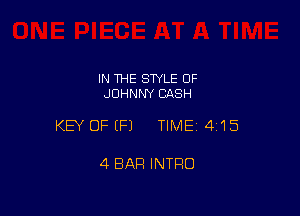 IN 1HE STYLE OF
JOHNNY CASH

KEY OFtFJ TIME14i15

4 BAR INTRO