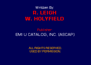 Written By

EMI U CATALOG, INC EASCAPJ

ALL RIGHTS RESERVED
USED BY PERMISSION