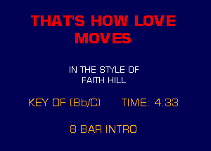 IN THE STYLE OF
FAITH HILL

KEY OF (BDICJ TIMEi 433

8 BAR INTRO