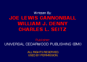 Written Byi

UNIVERSAL BEDAHWUUD PUBLISHING EBMIJ

ALL RIGHTS RESERVED.
USED BY PERMISSION.
