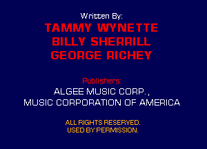 W ritcen By

ALGEE MUSIC CORP ,
MUSIC CORPORATION OF AMERICA

ALL RIGHTS RESERVED
USED BY PERMISSDN