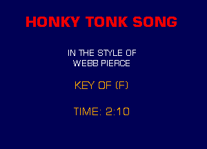 IN THE STYLE 0F
WEBB PIEFICE

KEY OF EFJ

TIME 2110