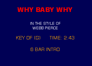 IN THE STYLE OF
WEBB PIERCE

KEY OF (G) TIME12i43

8 BAR INTRO