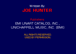 Written By

EMI UNART CATALOG, INC,

UNICHAPPELL MUSIC. INC, EBMIJ

ALL RIGHTS RESERVED
USED BY PERMISSION