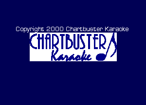 Copyriqht 200C) Chambusner Karaoke

WW2