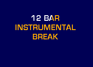 1 2 BAR
INSTRUMENTAL

BREAK