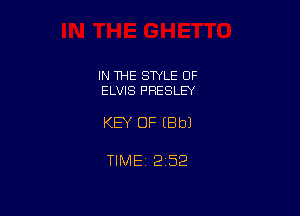 IN THE STYLE OF
ELVIS PRESLEY

KEY OF (Bbl

TlMEt 252
