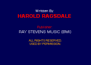 Written By

RAY STEVENS MUSIC (BMIJ

ALL RIGHTS RESERVED
USED BY PERMISSION