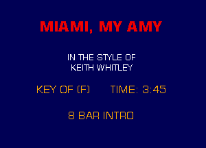 IN THE STYLE OF
KEITH WHITLEY

KEY OF EFJ TIME13i45

8 BAR INTRO