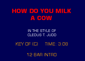 IN THE STYLE 0F
CLEDUS T JUDD

KEY OF ((31 TIME 3108

12 BAR INTRO