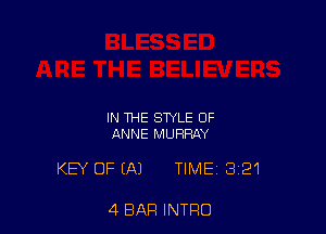 IN THE STYLE 0F
ANNE MURRAY

KEY OF (A) TIME 3121

4 BAR INTRO