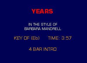 IN THE STYLE 0F
BARBARA MANDRELL

KEY OF (Eb) TIME 3157

4 BAR INTRO