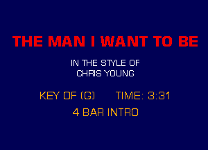 IN THE STYLE 0F
CHRIS YOUNG

KEY OF (G) TIME 381
4 BAR INTRO