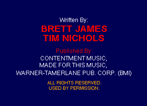 CONTENTMENTMUSIC,
MADE FORTHIS MUSIC,

WARNER-TAMERLANE PUB CORP. (BMI)

ALL RIGHTS RESERVED
USED BY PERMISSION
