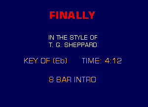 IN THE STYLE OF
T. l3 SHEPPARD

KEY OF (Eb) TIME 4'12

8 BAR INTRO