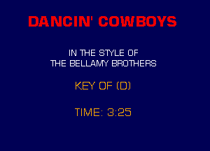 IN THE STYLE OF
THE BELLAMY BROTHERS

KEY OF EDI

TlMEt 1325