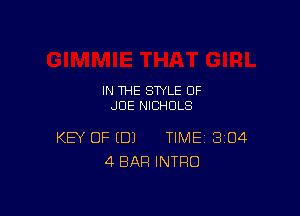 IN THE STYLE 0F
JOE NICHOLS

KEY OF (DJ TIME 304
4 BAR INTRO