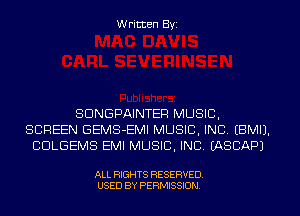 W ritten Byz

SDNGPAINTER MUSIC,
SCREEN GEMS-EMI MUSIC, INC, (BMIJ.
CULGEMS EMI MUSIC, INC. (ASCAPJ

ALL RIGHTS RESERVED.
USED BY PERMISSION