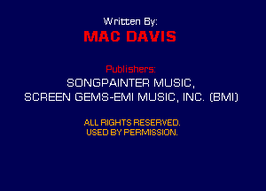 W ritten Byz

SDNGPAINTER MUSIC,
SCREEN GEMS-EMI MUSIC, INC, (BMIJ

ALL RIGHTS RESERVED.
USED BY PERMISSION,