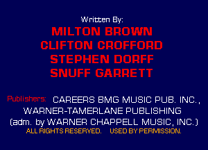 Written Byi

CAREERS BMG MUSIC PUB. IND,
WARNER-TAMERLANE PUBLISHING

Eadm. byWARNER CHAPPELL MUSIC, INC.)
ALL RIGHTS RESERVED. USED BY PERMISSION.