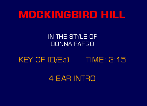 IN THE STYLE 0F
DONNA FARGO

KEY OF (DIED) TIME 315

4 BAH INTRO